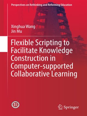 cover image of Flexible Scripting to Facilitate Knowledge Construction in Computer-supported Collaborative Learning